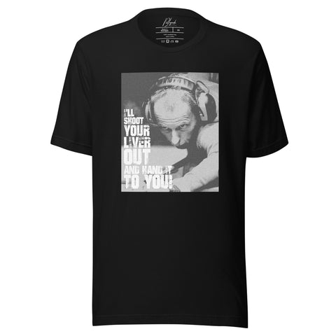 I'LL SHOOT YOUR LIVER OUT AND HAND IT TO YOU - PEARL TEE