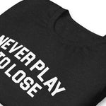 NEVER PLAY TO LOSE POOL LEGENDS TEE