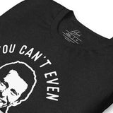 YOU CAN'T EVEN PLAY THE RADIO - EARL QUOTE TEE