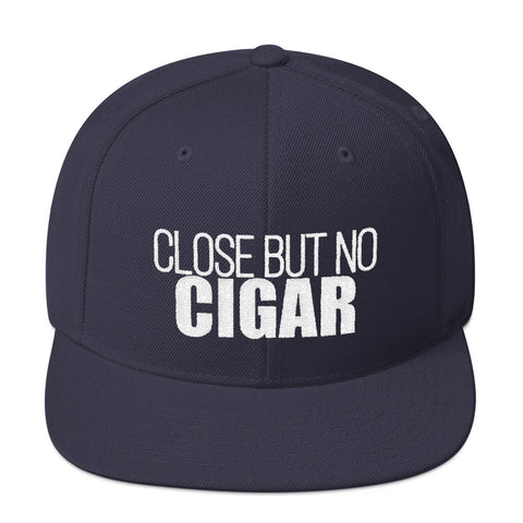 Close But No Cigar - Embroidered Snapback Hat